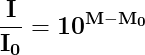 \dpi{150} \mathbf{\frac{I}{I_{0}}= 10^{M-M_{0}}}